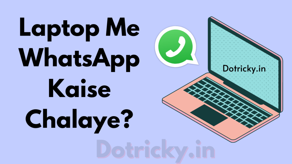 Laptop Me WhatsApp Kaise Chalaye